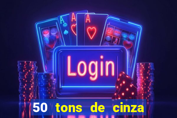 50 tons de cinza online dublado